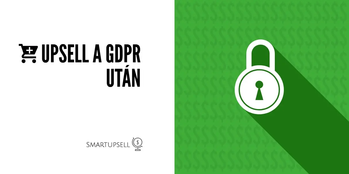 Upsell a GDPR után – avagy lehet-e jogos érdek az upsell?